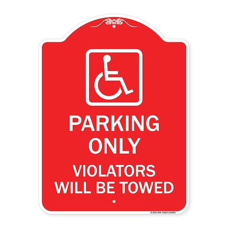 Parking Only Violators Will Be Towed Handicapped Symbol, Red & White Aluminum Architectural Sign